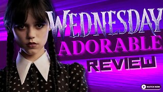 The Most Adorable Wednesday Review EVER!