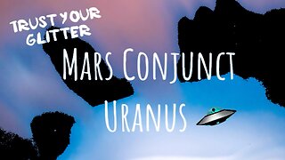 🛸 JULY 15TH : MARS URANUS CONJUNCTION AT 26° TAURUS | TRUST YOUR GLITTER ✨