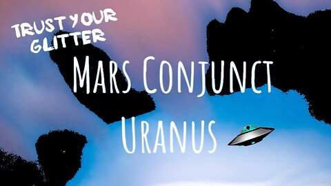 🛸 JULY 15TH : MARS URANUS CONJUNCTION AT 26° TAURUS | TRUST YOUR GLITTER ✨