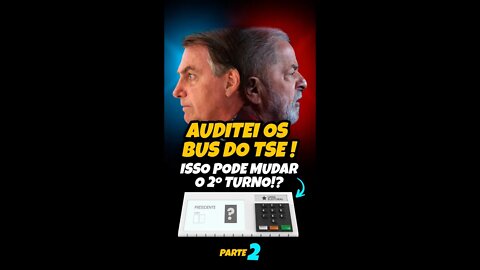 Auditei os BUs do TSE ( Parte 2 )