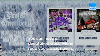You can have a deepfaked Gucci Mane read you classic novels
