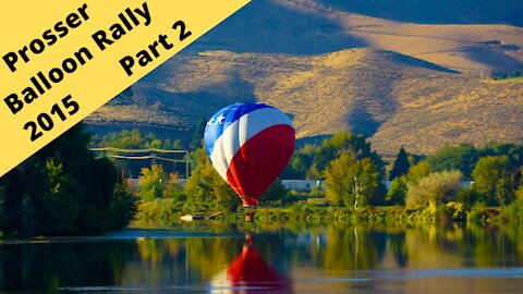 The Great Prosser Washington annual Balloon rally 2015 Part 2