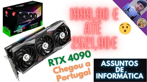 RTX 4090, Chegou a Portugal!!!...E que preços!