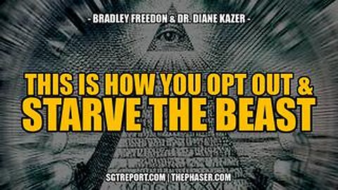 SGT REPORT -THIS IS HOW YOU OPT OUT & STARVE THE BEAST!! --