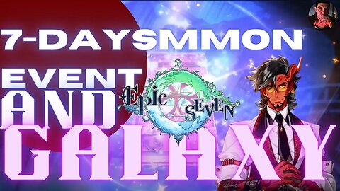 7 Day summons event & 5 galaxies summons E7