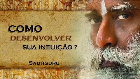 COMO PODEMOS TER A HABILIDADE DE DESENVOLVER A NOSSA INTUIÇÃO, SADHGURU DUBLADO 2023