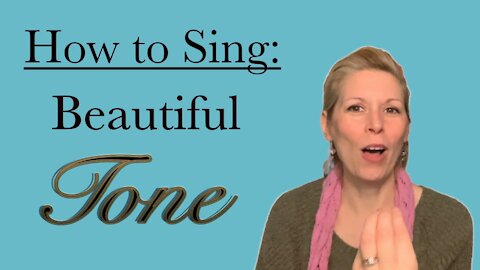 How To Sing: Beautiful Tone