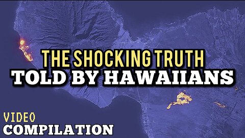 "REAL 'HAWAIIAN'S TELLING YOU THE TRUTH! BEHIND THE 'MAUI' 'HAWAII' WILDFIRES"