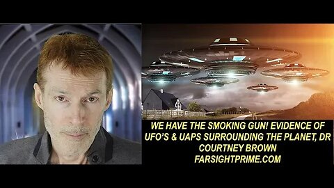 "We Have The Smoking Gun" Evidence of UFO's, UAP's Surrounding the Planet, Dr Courtney Brown, Latest