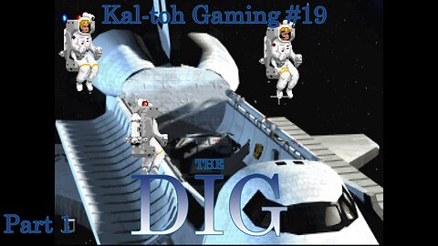 The Dig (1995), Part 1: Kal-toh Gaming #19