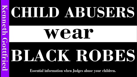 Child abusers wear black robes! Special guest Ken Gottfried