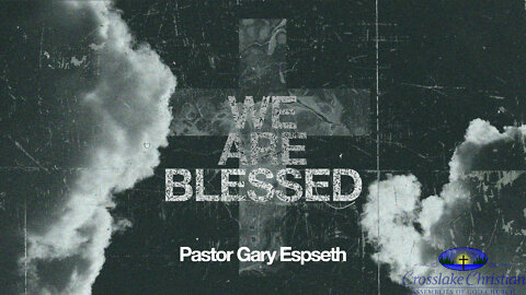 We Are Blessed - 9/4/22