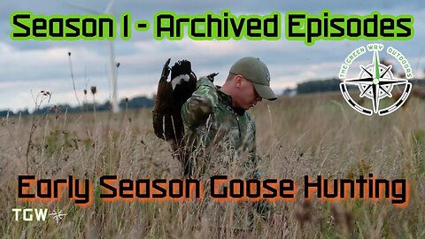 Episode 19 - Early Season Goose Hunting - The Green Way Outdoors