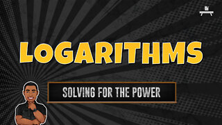 Logarithms | Solving for the Power