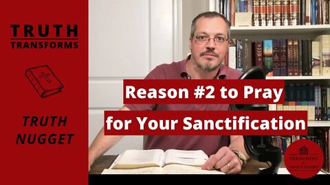 Why Should We Pray for Our Sanctification?: Pt2 | Episode clip from 'Steve Lawson on Sanctification'
