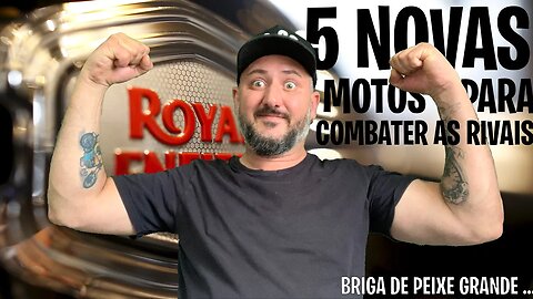 BRIGA DE PEIXE GRANDE: 5 novas Royal Enfield serão lançadas para combater as RIVAIS