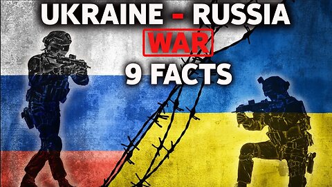 THE RUSSIA - UKRAINE WAR: 9 FACTS (UPDATED 2023) -HD