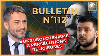 Bulletin N°112. Ukrobolchévisme, Poutine, Blockchain, Artemiovsk. STRATPOL 112 XAVIER MOREAU