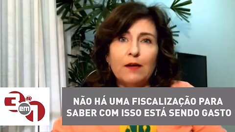 Luciana Verdolin: "Não há uma fiscalização para saber com isso está sendo gasto"