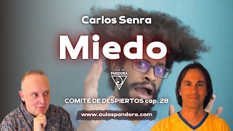 MIEDO, Comité de Despiertos cap. 28 con Carlos Senra