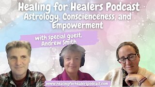 Astrology, Consciousness and Empowerment - Healing for Healers Podcast