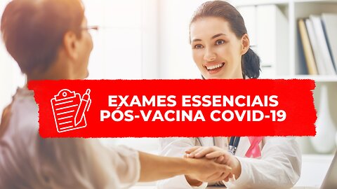 Exames essenciais Pós-Vacinação COVID-19