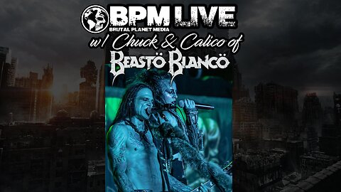 BPM Live w/ Beasto Blanco (Chuck & Calico)