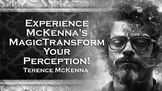 TERENCE MCKENNA, Unlocking the Magic of McKenna's Teachings