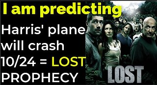 I am predicting: Harris' plane will crash on Oct 24 = LOST TV SHOW PROPHECY