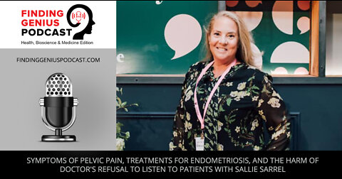 Symptoms of Pelvic Pain, Treatments for Endometriosis, and the Harm to Patients with Sallie Sarrel