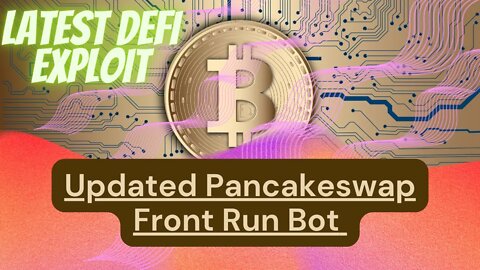 Updated PancakeSwap Front Run Bot Sniper Bot 2022 Make profit INSTANTLY