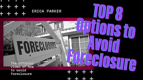 Top 8 Options to Avoid Foreclosure! | Stop Foreclosure | Free Advice [2021]