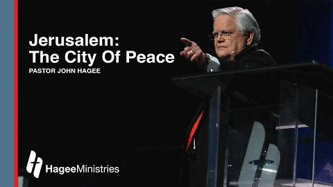 Pastor John Hagee - Jerusalem: The City Of Peace