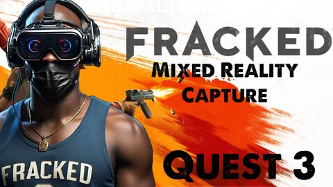 [HD 4K] FRACKED on Quest 3 with LIV Mixed Reality Capture - This was awesome!