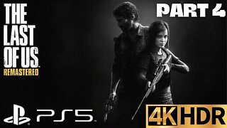 The Last of Us Remastered Story Walkthrough Gameplay Part 4 | PS5, PS4 | 4K HDR (SURVIVOR)