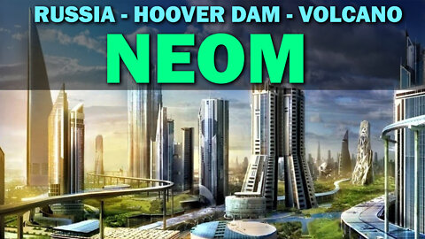Russia - Hoover Dam - Volcano & NEOM 07/20/2022