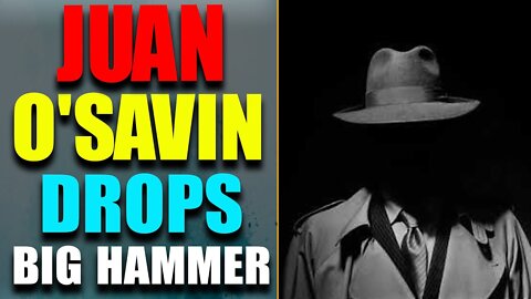 HOTTEST NEWS TODAY: JUAN O'SAVIN JUST DROPPED BIG HAMMER! ATTACK NARRATIVE OF DS, LOCK & LOAD!!