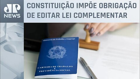 PGR pede regulamentação da demissão sem justa causa