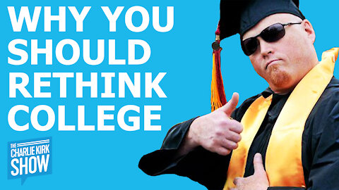 The Charlie Kirk Show - WHY YOU SHOULD RETHINK COLLEGE