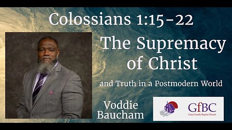 The Supremacy of Christ and Truth in a Postmodern World