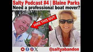 Salty Abandon Podcast #4 | Need a Boat Delivered? Blaine Parks is your Guy!