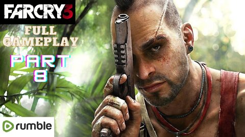 Far Cry 3- Part 8(1080p 60fps)-Full Gameplay