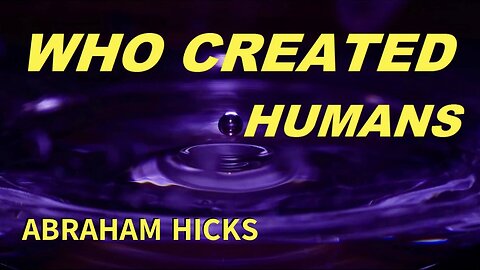 Abraham Hicks—Who Created Humans.. Extraterrestrials? | Abraham is Hardly Going to Play (What They Consider) Such an Infantile Game with You. You're So Much Bigger Than You Often Agree to Realize!