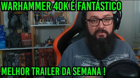 Warhammer 40k ! Mais um trailer SENSACIONAL !