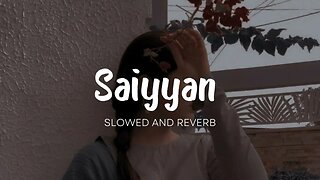 Saiyyan - Kailash Kher ( Slowed And Reverb ) || fill the beat #arijit #lofi