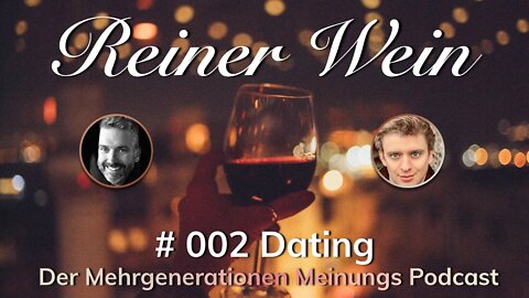 Dating früher und heute | Podcast „Reiner Wein“ | 002