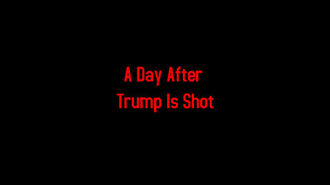 A Day After Trump Is Shot 7-14-2024