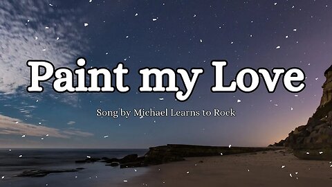 Michael Learns to Rock - Paint my Love (Lyrics)