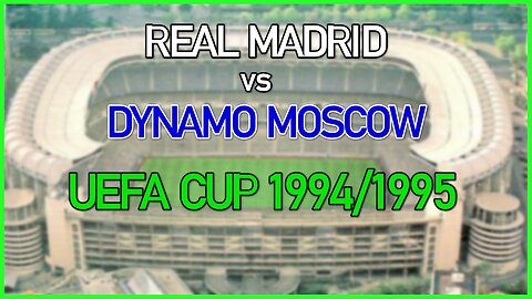 Real Madrid vs Dynamo Moscow (UEFA Cup 1994/1995)