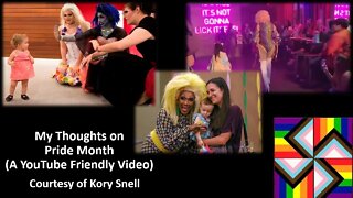 My Thoughts on Pride Month, A YouTube Friendly Video (Courtesy of Kory Snell) [With Bloopers]